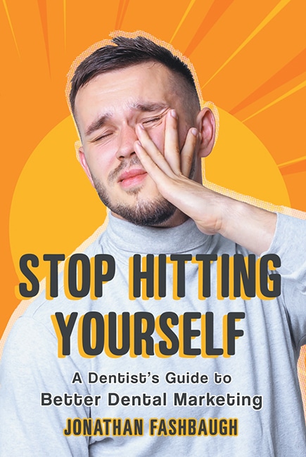 Stop Hitting Yourself - dental marketing strategy book